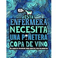 Esta enfermera necesita una puñetera copa de vino: Un libro de colorear para adultos con palabrotas: Un libro antiestrés…